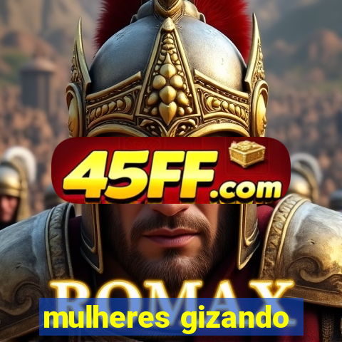 mulheres gizando